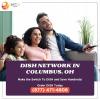 Watch your favorite shows in Columbus with Dish Network offer Home Services