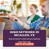 Experience the Magic of Dish Network Mcallen: A Guide to Taking Your Home Entertainment to the Next Level offer Home Services