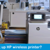 How Do I Set up HP Wireless Printer?