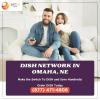 Dish Network in Omaha: Get the best deals on satellite TV