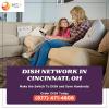 Find Dish Network deals and packages in Cincinnati