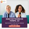 Buy Dish Network in Tempe - Save big on TV plans offer Service