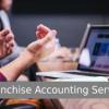 Hire Franchise Accounting Services with MAC offer Financial Services