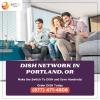 Get the channels pack with Dish Network in Portland, OR offer Home Services