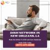 Get local channels and more with Dish Network in New Orleans, LA offer Home Services