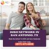 DISH Network San Antonio, TX | Get DISH TV + $19.99 Internet! offer Home Services