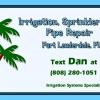  Irrigation sprinkler and pipe repair  Fort Lauderdale , Text Dan 808-280-1051