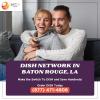 Take Television to the Next Level with Dish Network Baton Rouge, LA offer Home Services