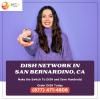 Taking Advantage of Dish Network in San Bernardino, CA