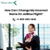 How Can I Change My Incorrect Name On JetBlue Flight?  offer Tickets