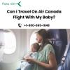 Can I Travel On Air Canada Flight With My Baby? offer Tickets